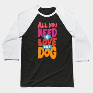 All You Need Love Dog Baseball T-Shirt